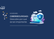 Ciberseguridad: Descubre por qué es tan importante
