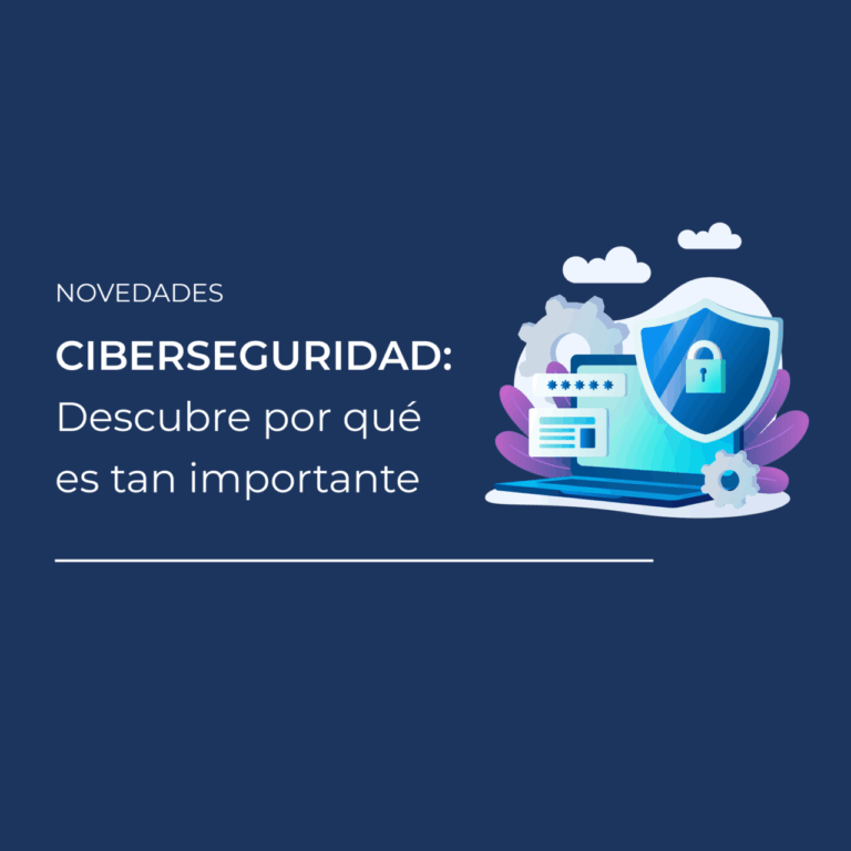 Ciberseguridad: Descubre por qué es tan importante