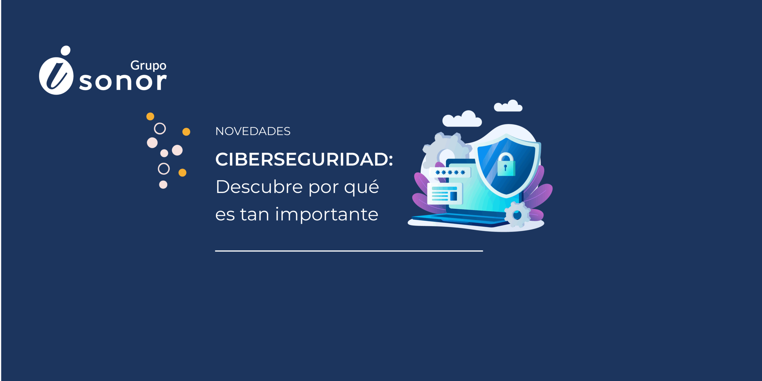 Blog – Ciberseguridad Ciberseguridad: Descubre por qué es tan importante