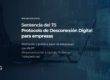 Sentencia del Tribunal Supremos sobre Protocolo de Desconexión Digital