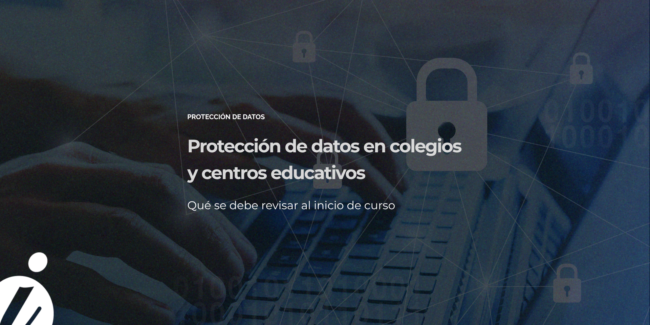 Protección de datos en colegios y centros educativos